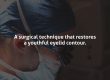 A-surgical-technique-that-restores-a-youthful-eyelid-contour
