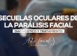 Secuelas oculares de la parálisis facial - diagnóstico y tratamiento