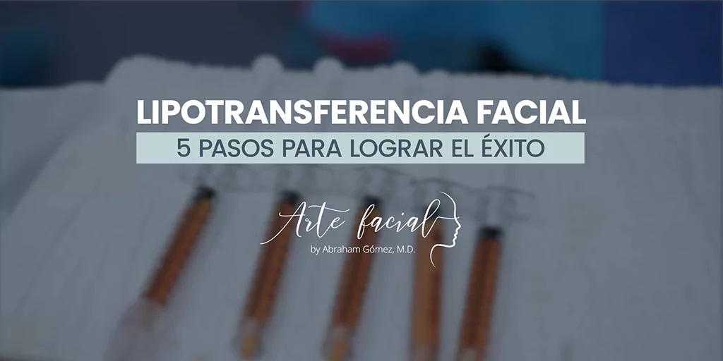 pasos de la lipotransferencia facial